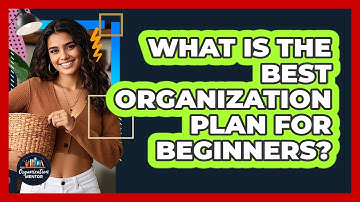 What Is The Best Organization Plan For Beginners? - Your Organization Mentor