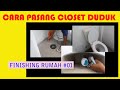 Cara pasang Closet Duduk mudah lengkap || Edisi Finishing Rumah Sendiri #01