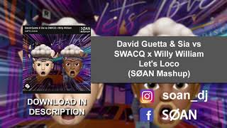 David Guetta & Sia vs SWACQ x Willy William - Let's Loco (SØAN Mashup) [FREE DOWNLOAD]