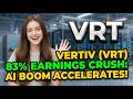 Vertiv (VRT) 83% Earnings Crush: AI Boom Accelerates! | VRT Stock Analysis