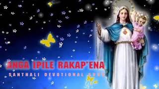Download Lagu ANGA IPILE RAKAP'ENA // SANTHALI CHRISTIAN SONG // SUSHIL HEMBROM //MOTHER MARY SONG MP3