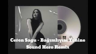 Ceren Sagu - Bağımlıyım Tenine (Sound Hero Remix) Resimi