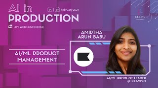 AI/ML Product Management // Amritha Arun Babu // AI in Production Conference