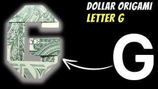 Craft Your Own Origami Dollar Bill Alphabet Letter G!