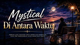Mystical | Di Antara Waktu  |  Lyric Video