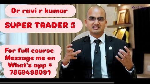 Dr ravi kumar super trader 5 full course | dr ravi r kumar | super trader course by Dr ravi kumar