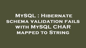 MySQL : Hibernate schema validation fails with MySQL CHAR mapped to String