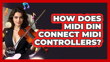 How Does MIDI DIN Connect MIDI Controllers? - The Musician Encyclopedia