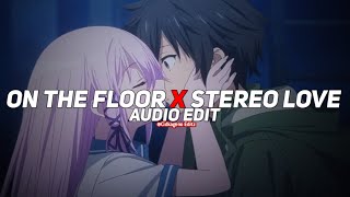 on the floor x stereo love [edit audio]