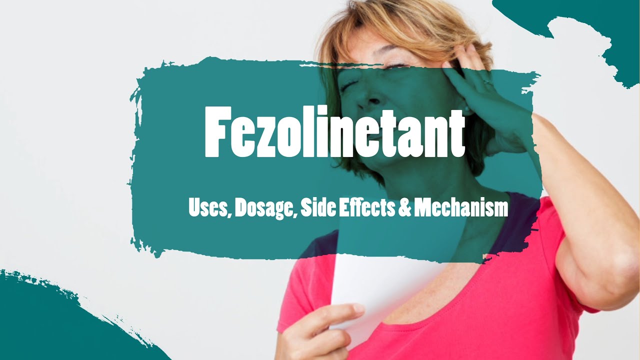 #fezolinetant | Uses, Dosage, Side Effects & Mechanism | Veozah