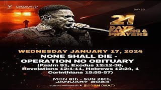 DAY 10 - NONE SHALL DIE - OPERATION NO OBITUARY || 21 DAYS FASTING \& PRAYERS | 17TH JANUARY 2024