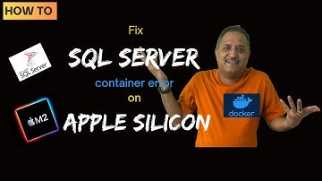 How to fix SQL Server Docker container error on Apple Silicon