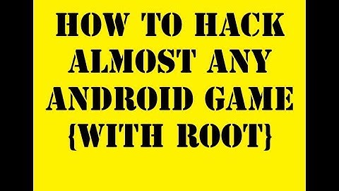How To Hack Almost Any Android Game (With Root)