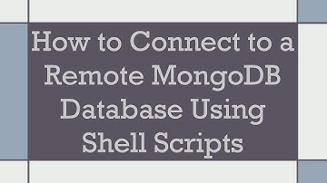 How to Connect to a Remote MongoDB Database Using Shell Scripts
