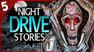 5 TRUE Night Drive HORROR Stories (PART 2)