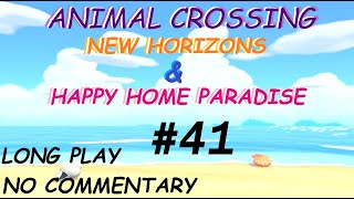 ANIMAL CROSSING: NEW HORIZONS & HAPPY HOME PARADISE MAY 11-12 (NO COMMENTARY & LONGPLAY)