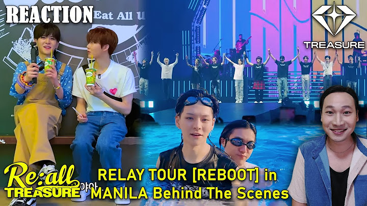 ไหนดูดิ [Reaction] TREASURE - [Re:all TREASURE] EP.4 RELAY TOUR [REBOOT] in MANILA Behind The Scenes