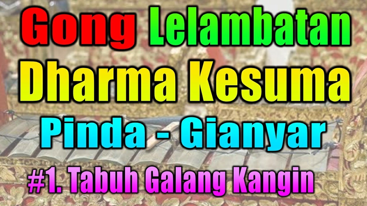 Gong Lelambatan Kuno BR Pinda - Gianyar #1.Tabuh Galang Kangin