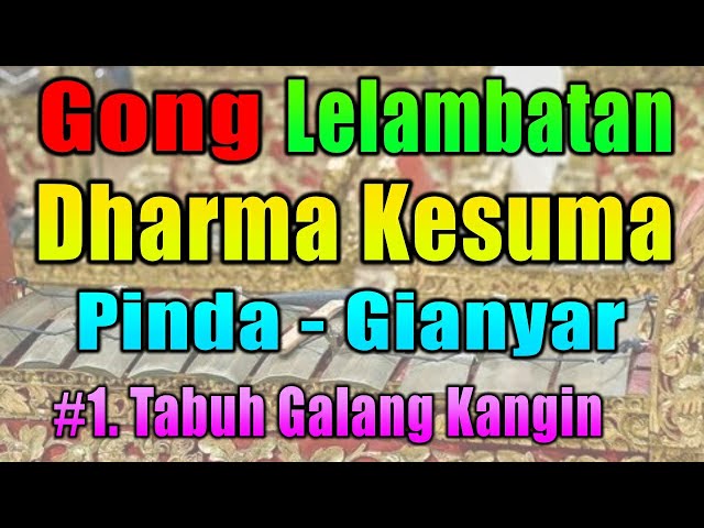 Gong Lelambatan Kuno BR Pinda - Gianyar #1.Tabuh Galang Kangin class=