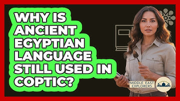 Why Is Ancient Egyptian Language Still Used In Coptic? - Middle East Explorers
