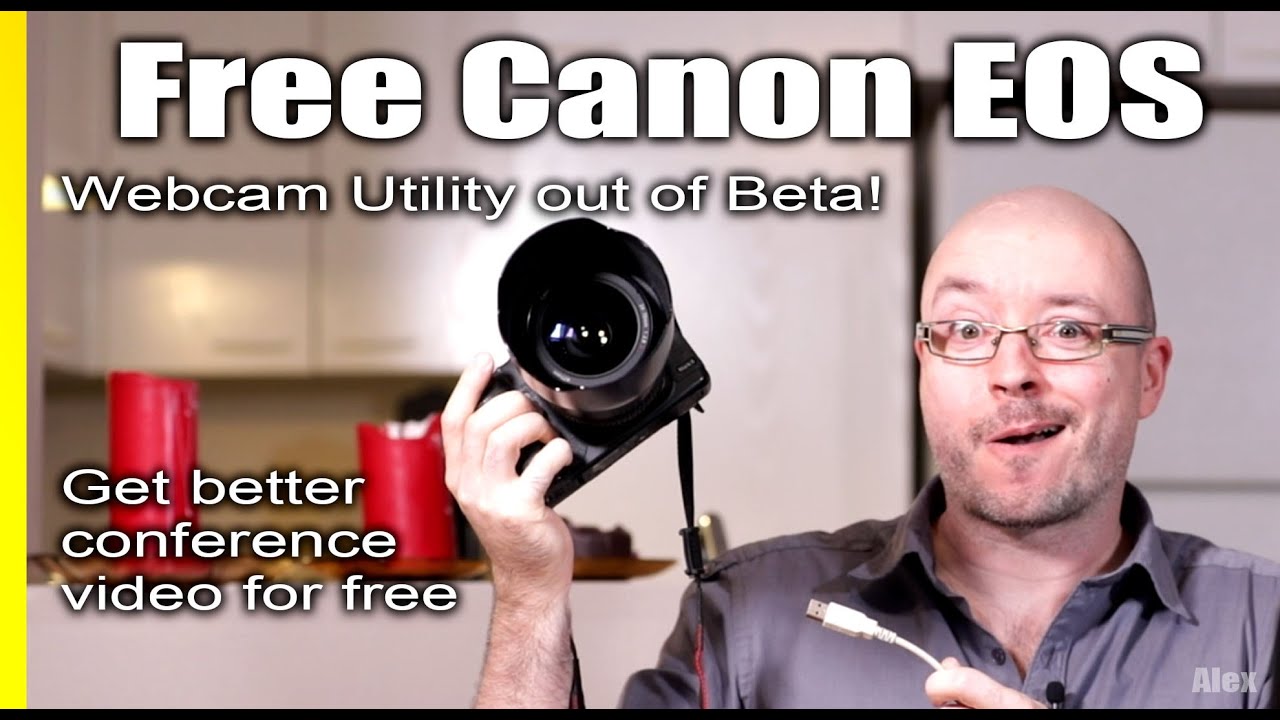 Free EOS Webcam Utility from Canon now out of Beta!