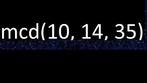 mcd de 10 , 14 y 35 . Maximo comun divisor de 3 numeros , ejemplo