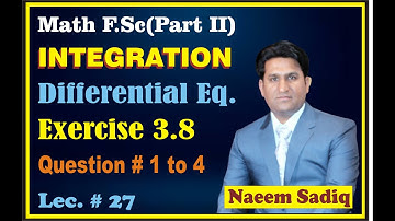 Ch No. 3 Integration | Ex 3.8 Question No. 1 to 4 | Solution of Differential Equations  | Lecture 27