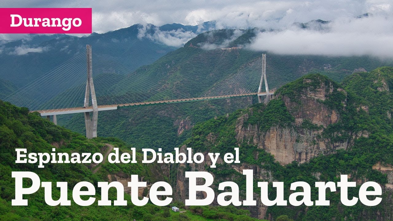 El Espinazo del Diablo y el Puente Baluarte Bicentenario en Durango