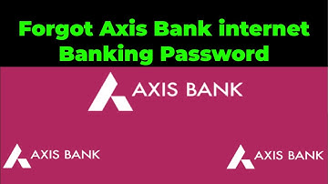 How To Reset Axis Bank Net Banking App Password | Forget Axis Bank Net Banking Password | #axisbank