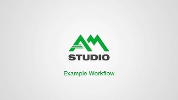 AM STUDIO Example Workflow