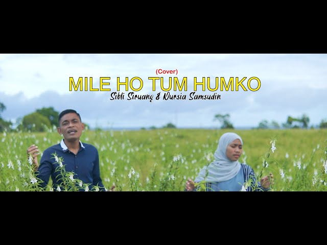 (Cover Lagu India) MILE HO TUM HUMKO || SIBLI SIRUANG FT NURSIA SAMSUDIN (Official Music Video) class=