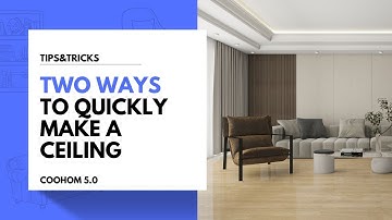 Two ways to quickly make a ceiling in Coohom