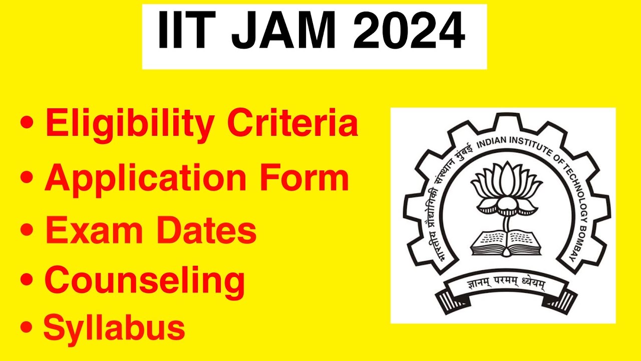 IIT JAM 2024 Eligibility Criteria, Exam Date, Application form