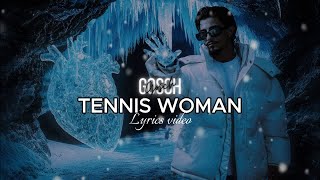 Gosch - Tennis Woman Lyrics Video