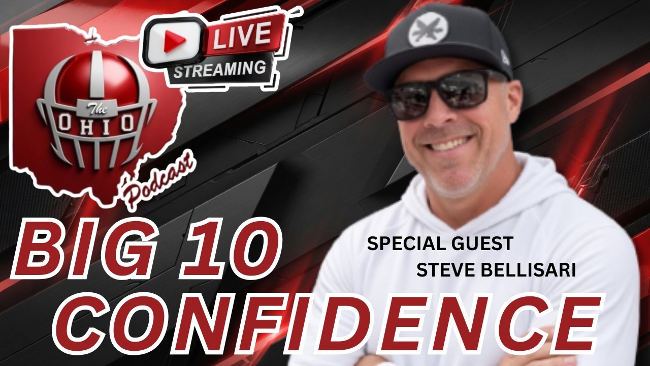 OHIO STATE'S BIG 10 CONFIDENCE WITH SPECIAL GUEST STEVE BELLISARI - The Ohio Podcast