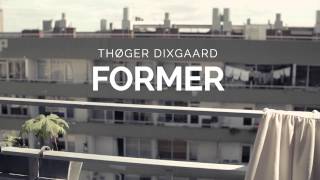 Video thumbnail of "Thøger Dixgaard - Former"