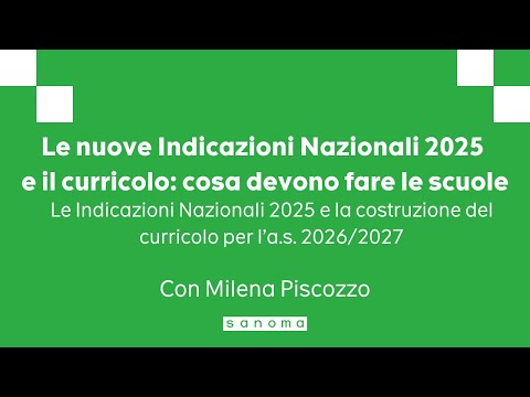 Video Le nuove Indicazioni Nazionali 2025 e il curricolo: cosa devono fare le scuole