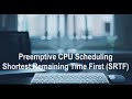 Shortest Remaining Time First || SRTF || CPU Scheduling