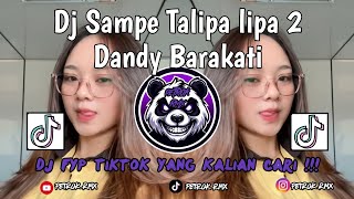 DJ TALIPA LIPA DANDY BARAKATI || DJ SAMPE TALIPA LIPA 2 VIRAL TIKTOK TERBARU 2025 🔥