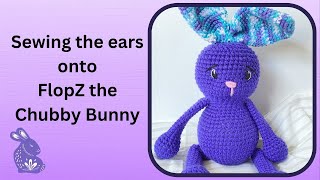 Sewing the Ears onto FlopZ the Chubby Bunny