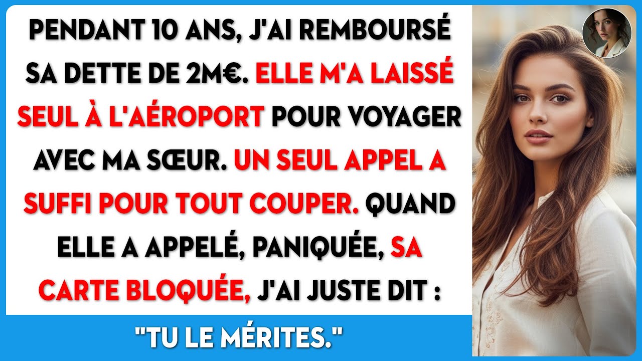 Après 10 ans à payer sa dette de 2M€, ma mère m'a laissée seule à l'aéroport.