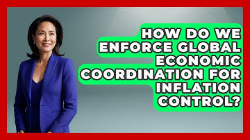 How Do We Enforce Global Economic Coordination For Inflation Control? - Inflation Insight Channel