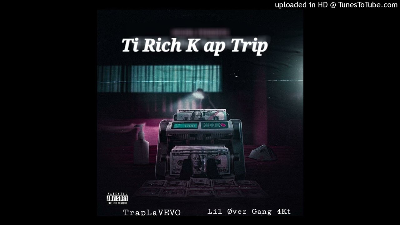 Ti Rich K ap Trip ☆ TRAP LA FT LIL OVER GANG