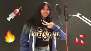 KILLING ME- iKON (English Cover)