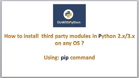 Python Scripting | Video-7 | How to install third party module in python ?