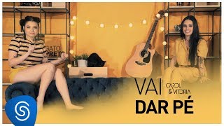 Carol & Vitoria - Vai dar Pé (Clipe Oficial)