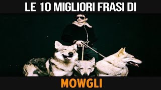 MOWGLI - Le 10 migliori frasi dell&#39;album