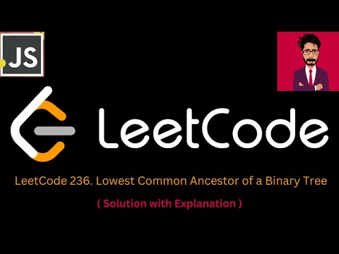 16. LeetCode 236.  Lowest Common Ancestor of a Binary Tree [ JAVASCRIPT ]