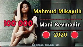 Mahmud Mikayilli - Meni Sevmedin 2020 Resimi