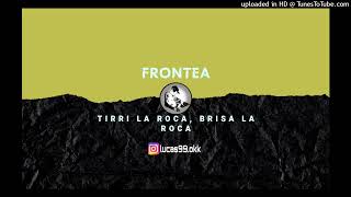 Tirri La Roca, Brisa La Roca - Frontea (Lukiitaah DJ)